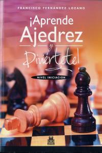 ¡Aprende ajedrez y diviértete! Nivel iniciación (Bicolor), de Fernández Lozano, Francisco | portada del libro