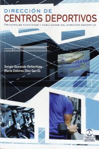 Diorección de centros deportivos. Principales funciones y habilidades del directo deportivo, de Quesada Rettschlag, Sergio | 