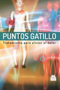 Puntos gatillo. Tratamientos para aliviar el dolor, de DeLaune, Valerie | portada del libro