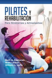 Pilates y rehabilitación. Para Síndromes y Artroplastias, de Kaplanek, Beth A. | portada del libro