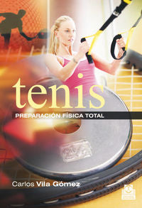 Tenis. La preparación física total, de Vila Gómez, Carlos | portada del libro