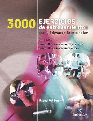 3000 Ejercicios de entrenamiento para el desarrollo muscular. Vol.2, de Val Ferrer, Raquel | portada del libro