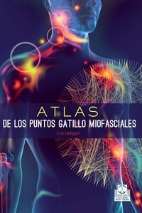 Atlas de los puntos gatillo miofasciales, de Hebgen, Eric | portada del libro