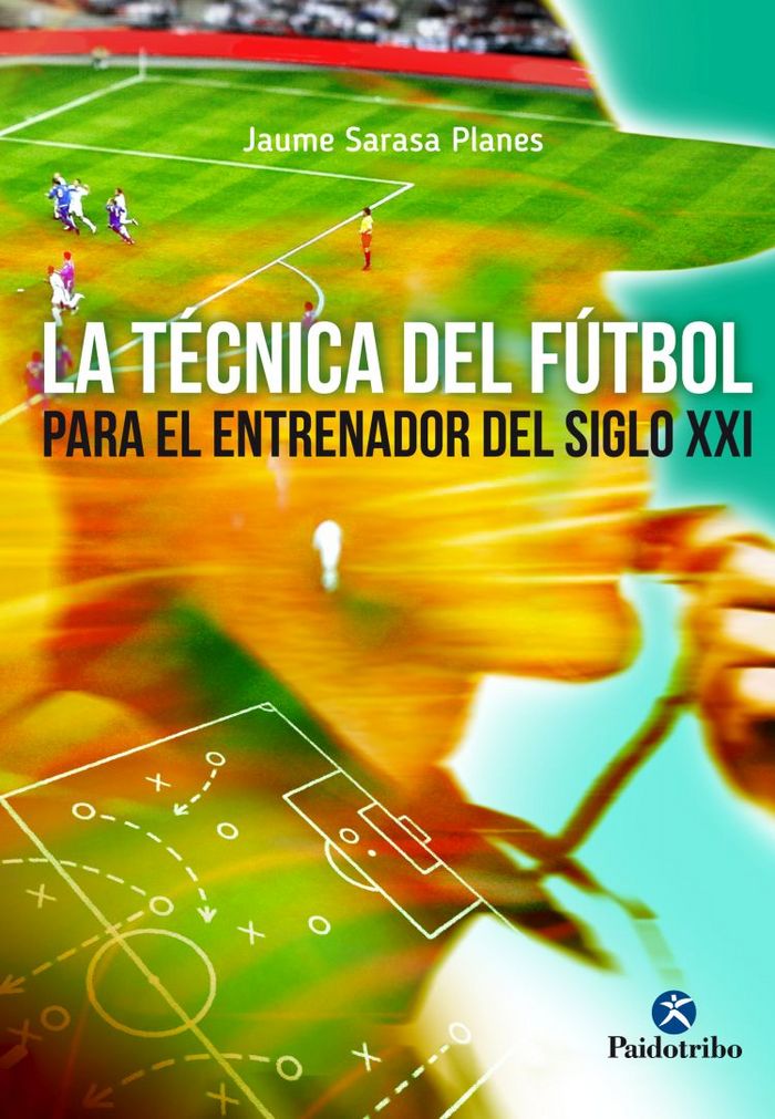 La técnica del fútbol para el entrenador del siglo XXI, de Sarasa Planes, Jaume | portada del libro
