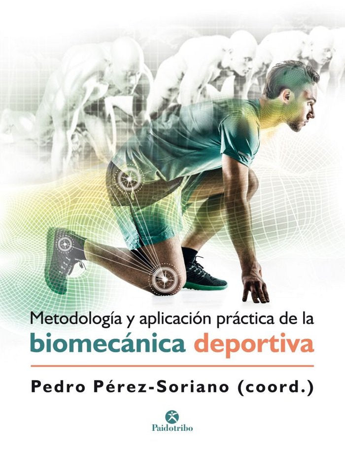 Metodología y aplicación práctica de la biomecánica en la actividad física y el deporte, de Pérez Soriano, Pedro | portada de