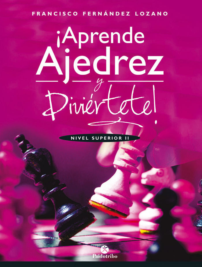 Aprende ajedrez y diviértete. Nivel superior II, de Fernández Lozano, Francisco | portada del libro