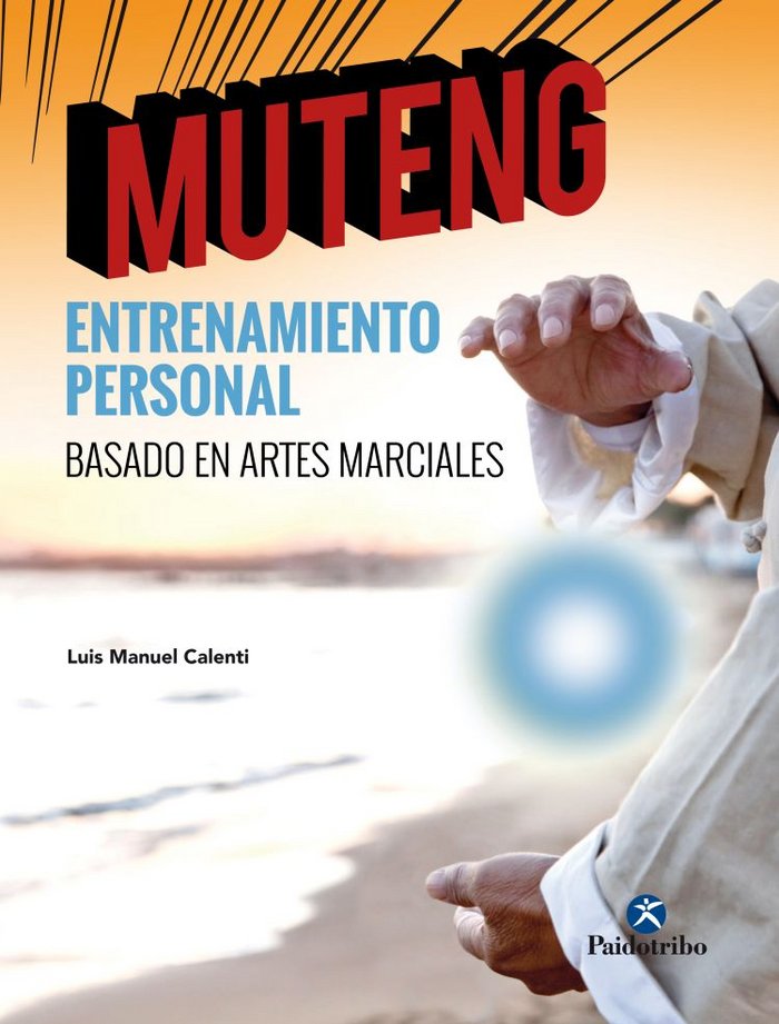 Muteng Entrenamiento personal basado en artes marciales, de Calenti de la Vega, Luis Manuel | portada del libro