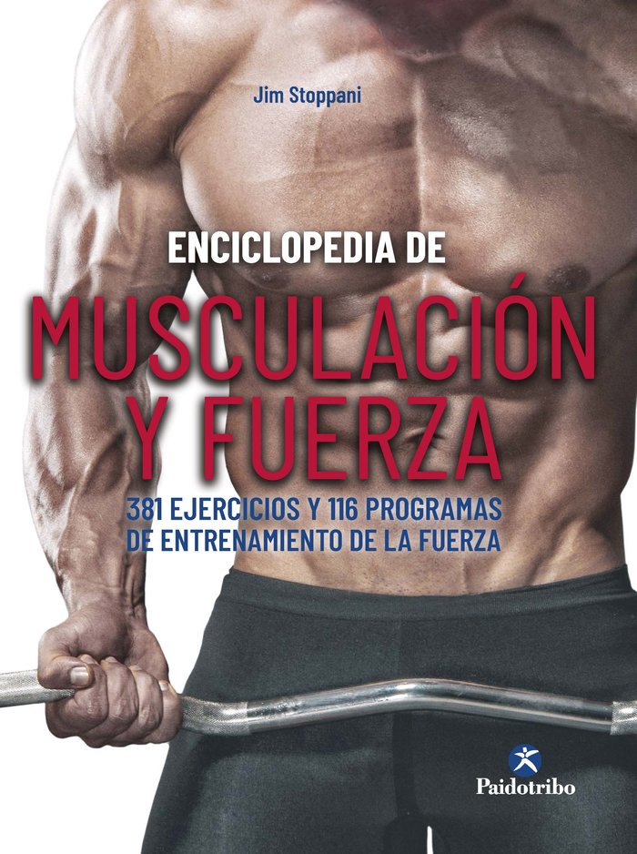 Enciclopedia de musculación y fuerza. 381 ejercicios y 116 programas de entrenamiento de la fuerza, de Stoppani, Jim | portad