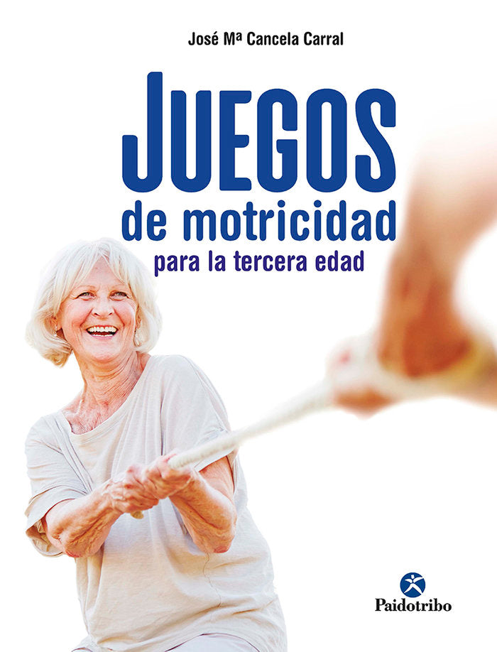 Juegos de motricidad para la tercera edad, de Cancela Corral, José María | portada del libro