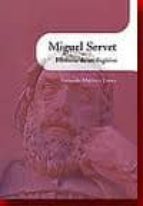 MIGUEL SERVET. HISTORIA DE UN FUGITIVO, de Fernando Martínez Laínez | portada del libro