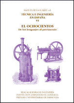 Técnica e ingeniería en España VI. El Ochocientos. De los lenguajes al patrimonio, de Silva Suárez | portada del libro