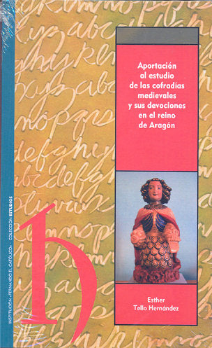 APORTACIóN AL ESTUDIO DE LAS COFRADíAS MEDIEVALES Y SUS DEVOCIONES EN EL REINO D, de TELLO HERNáNDEZ | portada del libro