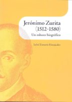 Jerónimo Zurita (1512-1580). Un esbozo biográfico, de ISABEL EXTRAVIS HERNANDEZ | portada del libro