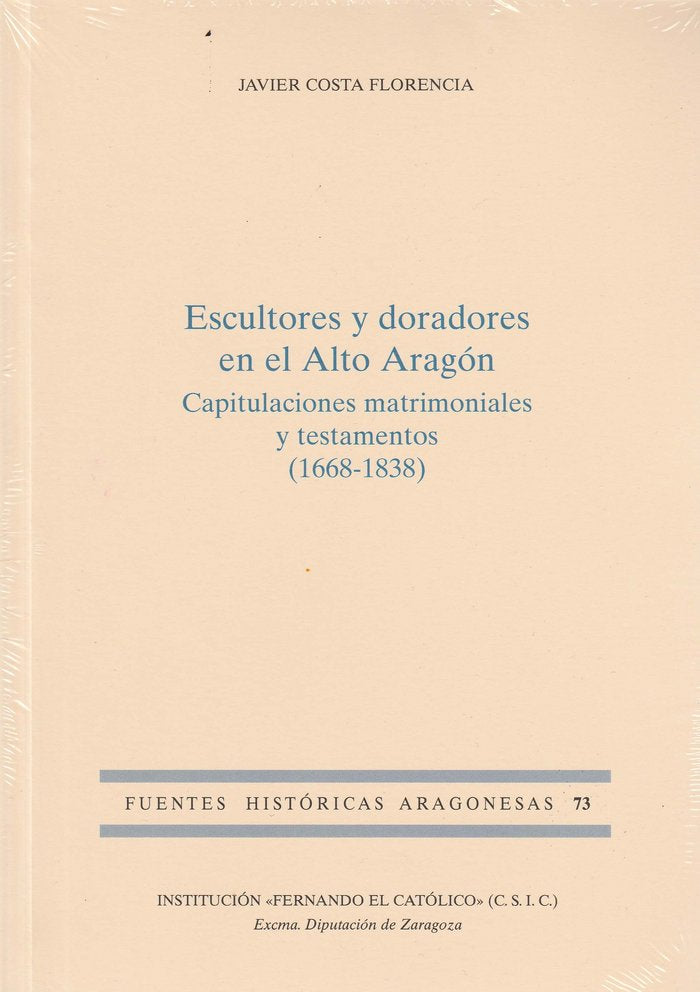 Escultoresy doradores en el Alto Aragón. Capitulaciones matrimoniales y tetamentos (1668-1838), de Costa Florencia | portada 
