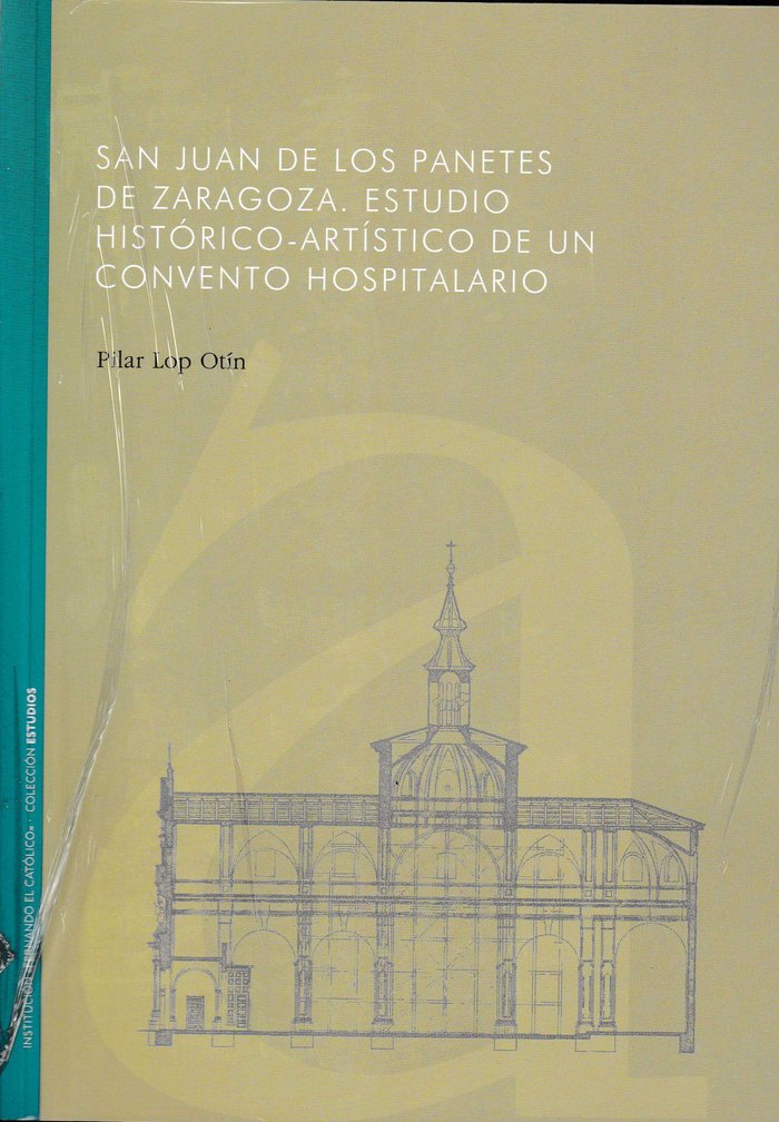San Juan de los Panetes de Zaragoza. Estudio Histórico-Artístico de un convento hospitalario., de Lop Otín | portada del libr
