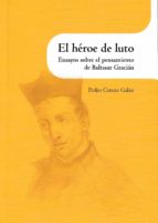 El héroe de luto. Ensayos sobre el pensamiento de Baltasar Gracián, de Pedro Cerezo Galán | portada del libro