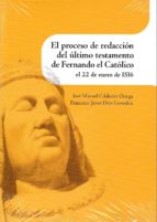 El proceso de redacción del último testamento de Fernando el Católico el 22 de enero de 1516, de J. M. CALDERON ORTEGA | port