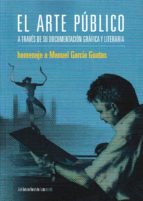 El arte público a través de su documentación gráfica y literaria, de JOSE A. HERNANDEZ LATAS | portada del libro