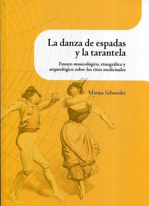 La danza de espadas y la tarantela. Ensayo musiucológico, etnográfico y arqueologico sobre los ritos, de Schneider | portada 