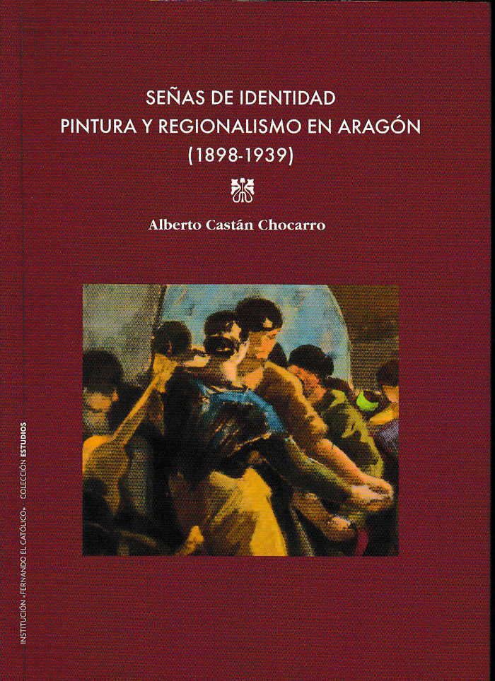 Señas de identidad pintura y regionalismo en Aragón (1898-1939), de Castán Chocarro | portada del libro
