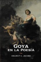 Goya en la Poesía. Recepción e interpretación literaria de su obra, de HELMUT C. JACOBS | portada del libro