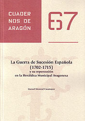 La Guerra de Sucesión Española (1702-1715) y su repercusión en la Heráldica Municipal Aragonesa, de Monreal Casamayor | porta