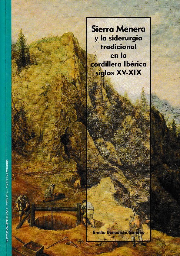 Sierra Menera y la siderurgia tradicional en la cordillera Ibérica Siglos XV-XIX, de Benedicto Gimeno | portada del libro