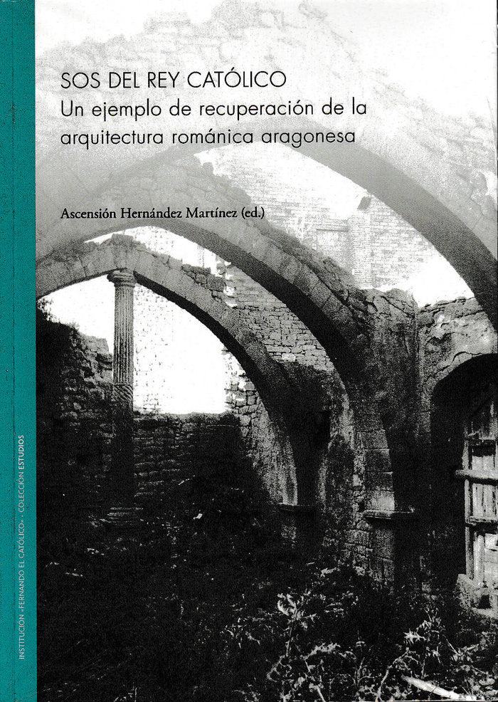 Sos del Rey Católico. Un ejemplo de recuperación de la arquitectura románica aragonesa, de Hernández Martínez | portada del l