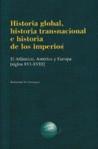 Historia Global, historia transnacional e historia de los imperios., de Bartolomé Yun Casalilla | portada del libro