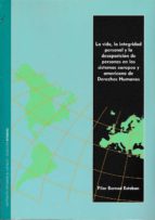 La vida, la integridad personal y la desaparición de personas en los sistemas europeo y americano de, de PILAR BERNAD ESTEBAN