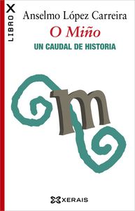 O Miño. Un caudal de historia, de López Carreira, Anselmo | portada del libro