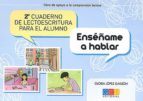 Segundo cuaderno de lectoescritura para el alumno. Enséñame a hablar, de Gloria López Garzón | portada del libro