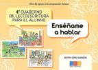 Cuarto cuaderno de lectoescritura para el alumno. Enséñame a hablar, de Gloria López Garzón | portada del libro