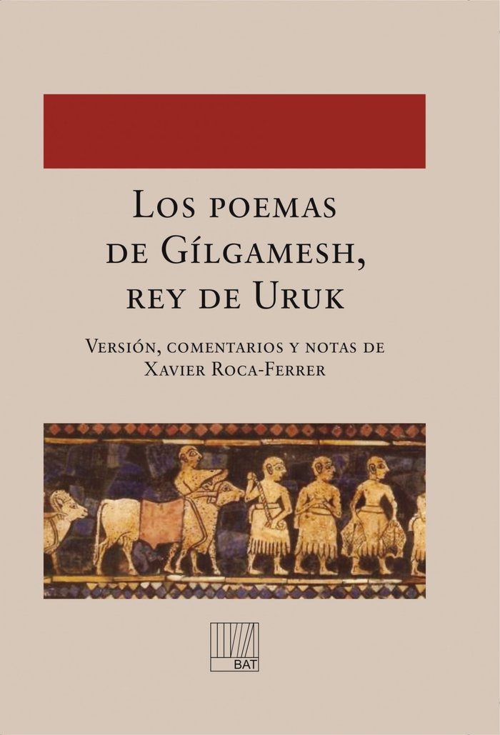 Los poemas de Gílgamesh, rey de Uruk, de Versión, Comentarios Y Notas De Xavier Roca-Ferrer | portada del libro