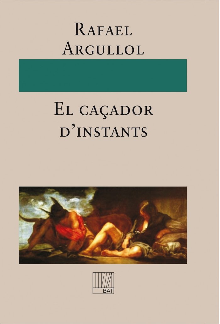 CAÇADOR D'INSTANTS, EL, de ARGULLOL, RAFAEL | portada del libro