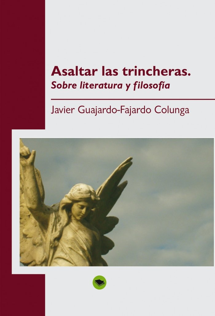 Asaltar las trincheras. Sobre literatura y filosofía, de Colunga Guajardo-Fajardo, Javier | portada del libro