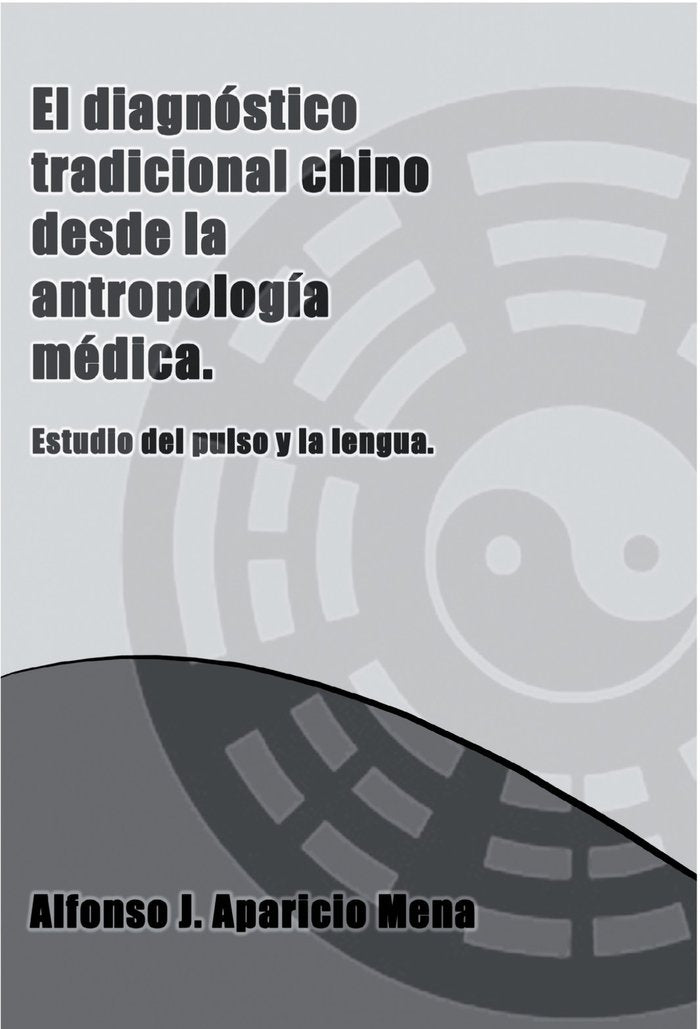 EL DIAGNÓSTICO TRADICIONAL CHINO DESDE LA ANTROPOLOGÍA MÉDICA.Breve estudio del pulso y la lengua., de MENA J. APARICIO, ALFO