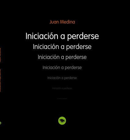 Iniciación a perderse, de Juan Medina | portada del libro