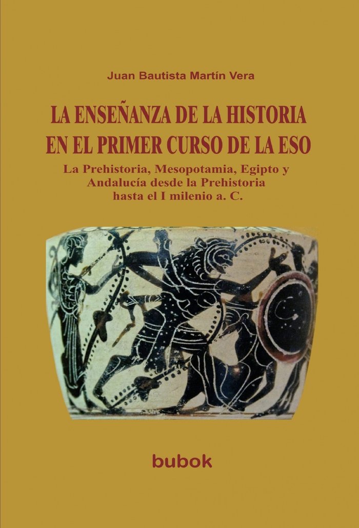 LA ENSEÑANZA DE LA HISTORIA EN EL PRIMER CURSO DE LA ESO. La Prehistoria, Mesopotamia, Egipto y Anda, de Vera Bautista Martín