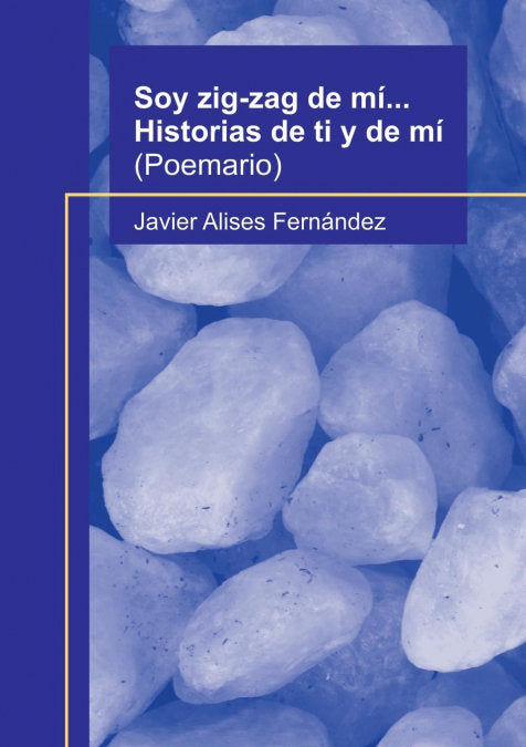 Soy zig-zag de mí... Historias de ti y de mí, de Fernández Alises, Javier | portada del libro