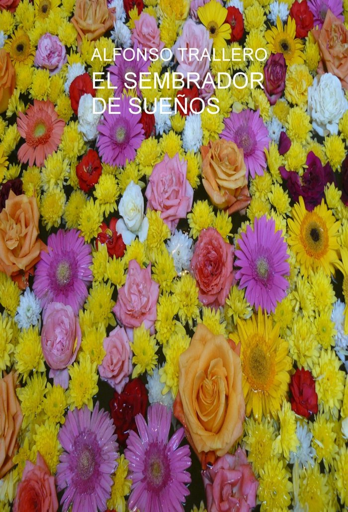 EL SEMBRADOR DE SUEÑOS, de ALFONSO TRALLERO | portada del libro