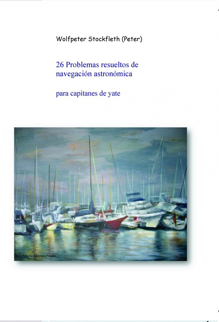 26 Problemas resueltos de navegación astronómica para capitanes de yate, de Stockfleth,Wolfpeter | portada del libro