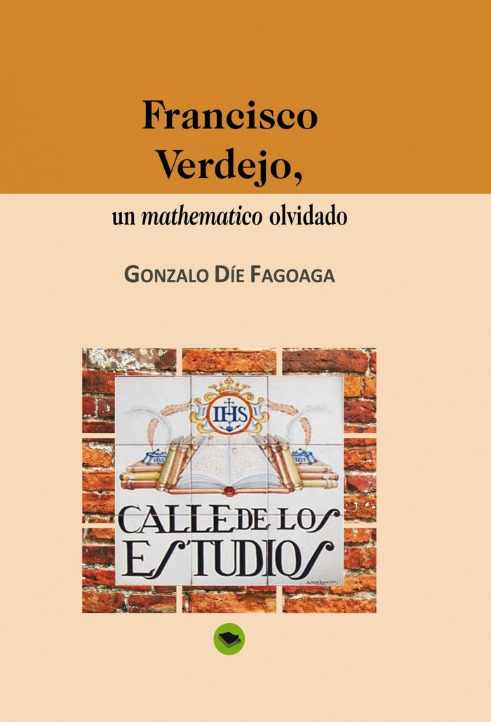 FRANCISCO VERDEJO, UN MATHEMATICO OLVIDADO, de DIE FAGOAGA, GONZALO | portada del libro