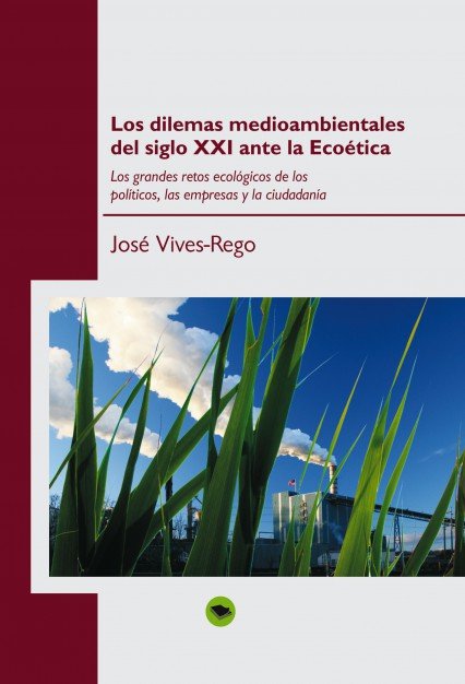 Los dilemas medioambientales del siglo XXI ante la Ecoética, de Vives-Rego, José | portada del libro