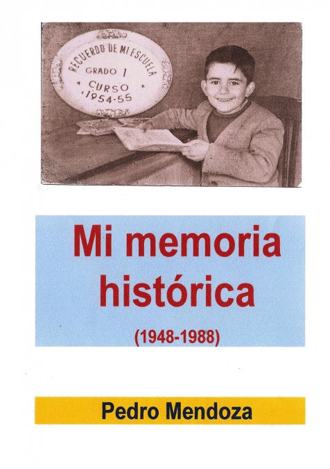 Mi memoria histórica (1948-1988), de Pedro Mendoza | portada del libro