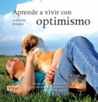 Aprende a vivir con optimismo, de CATHERINE DOUGLAS | portada del libro