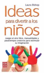 Ideas para divertir a los niños, de Laura Bishop | portada del libro