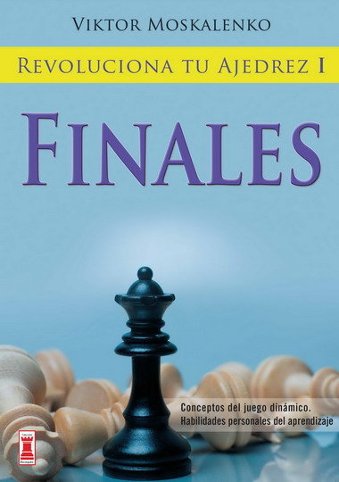 Revoluciona tu ajedrez i. Finales, de Moskalenko, Viktor | portada del libro