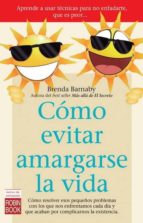 CÓMO EVITAR AMARGARSE LA VIDA, de Brenda Barnaby | portada del libro