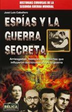 Esp¡as y la guerra secreta, de José Luis Caballero Fernández | portada del libro